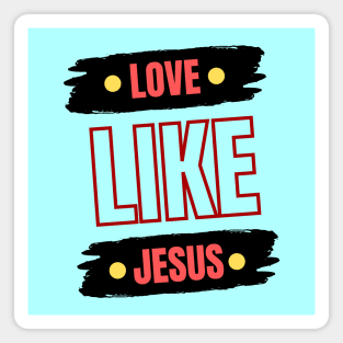 Love Like Jesus | Christian Typography Magnet